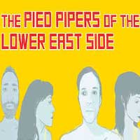 The Pied Pipers of the Lower East Side